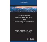 Transforming Healthcare with Big Data: A Practical Guide for Big Data in Healthcare Systems