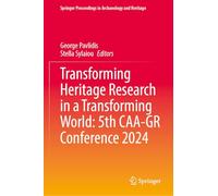Transforming Heritage Research in a Transforming World: 5th CAA-GR Conference 2024 (Springer Proceedings in Archaeology and Heritage)