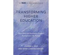Transforming Higher Education: How Bold and Innovative Leaders Entrepreneur the Future (The ACE Series on Higher Education)