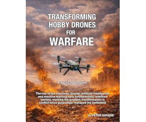 Transforming Hobby Drones for Warfare: A Tactical Overview: A revolution in drone technology in modern warfare (Putin's Pathway)