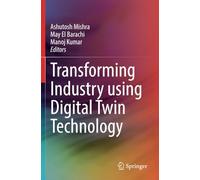 Transforming Industry using Digital Twin Technology
