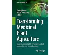 Transforming Medicinal Plant Agriculture: Implementing Soil-less Systems and AI Innovations for Smart Farming: 16 (Smart Agriculture, 16)