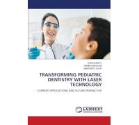 Transforming Pediatric Dentistry with Laser Technology: CURRENT APPLICATIONS AND FUTURE PERSPECTIVE