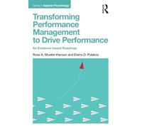 Transforming Performance Management to Drive Performance: An Evidence-based Roadmap (Applied Psychology Series)
