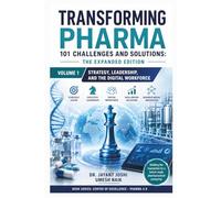 Transforming Pharma - 101 Challenges and Solutions: The Expanded Edition: Volume 1: Strategy, Leadership, and the Digital Workforce: 12 (Center of Excellence - Pharma 4.0)