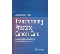 Transforming Prostate Cancer Care: Advancing Cancer Treatment with Insights from Africa