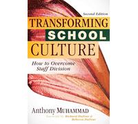 Transforming School Culture: How to Overcome Staff Division (Leading the Four Types of Teachers and Creating a Positive School Culture): How to Overcome Staff Divisioin, Second Edition