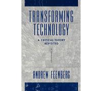 Transforming Technology – A Critical Theory Revisited – Oxford University Press