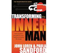 Transforming the Inner Man: God's Powerful Principles for Inner Healing and Lasting Life Change (Transformation)