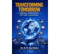 Transforming Tomorrow: Digital Strategies for Today's Businesses