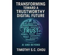 Transforming Toward a Trustworthy Digital Future: AI and Beyond