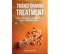 Transforming Treatment: New Pathways to Lifesaving Care with Data and AI