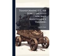 Transforming U.S. Air Force Enlisted Aircraft Maintenance Training