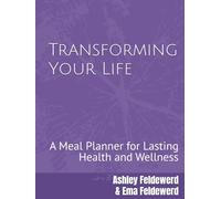 Transforming Your Life: A Meal Planner for Lasting Health and Wellness