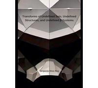 Transforms of Undefined Sets, Undefined Structures, and Undefined β-Systems