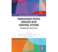 Transgender People Involved with Carceral Systems: International Perspectives (Queering Criminology and Criminal Justice)