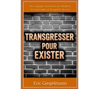 Transgresser pour Exister: Un voyage à travers les limites, les interdits et la quête de soi