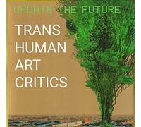 Transhuman Art Critics – Update the Future – Vinilo – Edición limitada