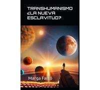 TRANSHUMANISMO ¿LA NUEVA ESCLAVITUD?
