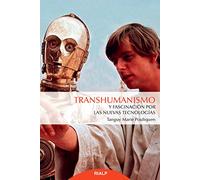 Transhumanismo y fascinación por las nuevas tecnologías (Fuera de Colección)