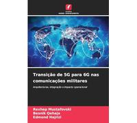 Transição de 5G para 6G nas comunicações militares: Arquitecturas, integração e impacto operacional