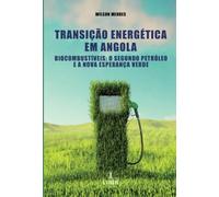 Transição Energética em Angola: Biocombustíveis: O Segundo Petróleo e a Nova Esperança Verde