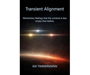 Transient Alignment: Momentary feelings that the universe is less empty than before.