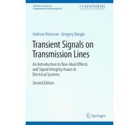 Transient Signals on Transmission Lines: An Introduction to Non-Ideal Effects and Signal Integrity Issues in Electrical Systems (Synthesis Lectures on Computational Electromagnetics)