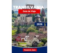 Transilvania Guía de viaje 2026: Descubre la legendaria tierra de castillos, Drácula, ciudades medievales y montañas de los Cárpatos de Rumanía