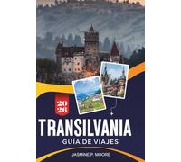 TRANSILVANIA Guía de viaje 2026: Descubre pueblos medievales, paisajes cárpatos, castillos históricos, tradiciones locales y consejos prácticos para tu viaje por Rumanía