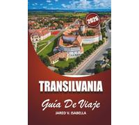 Transilvania Guía De Viaje 2026: Para los visitantes primerizos, los amantes de la historia y la cultura. explora castillos, pueblos, senderos escondidos y la vida local en el centro de Rumanía