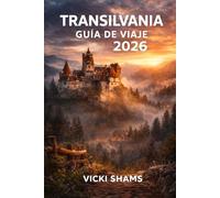 TRANSILVANIA GUÍA DE VIAJE 2026: Transilvania es una región histórica de Rumania, conocida por sus leyendas de Drácula, sus ciudades medievales y sus pintorescos paisajes de los Cárpatos.