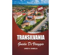 Transilvania Guida Di Viaggio 2026: Per chi visita per la prima volta, per gli amanti della storia e della cultura. esplora castelli, villaggi, sentieri nascosti e vita locale nella Romania centrale