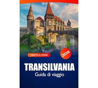 Transilvania Guida di Viaggio 2026: Scopri le gemme nascoste della Romania, i castelli medievali, i paesaggi mozzafiato e la ricca storia in Europa