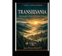 TRANSILVANIA - Terra di Leggende, Castelli e Misteri: Scopri una delle regioni più affascinanti d'Europa, tra Dracula, città medievali, montagne dei Carpazi e un patrimonio storico straordinario.