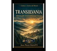 TRANSILVANIA - Terra di Leggende, Castelli e Misteri: Scopri una delle regioni più affascinanti d'Europa, tra Dracula, città medievali, montagne dei Carpazi e un patrimonio storico straordinario.