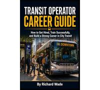 Transit Operator Career Guide: How to Get Hired, Pass an Interview Panel, and Start Strong as a New Bus Operator