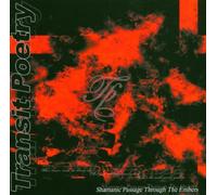 Transit Poetry - Schamanic Passage Through The Embers [Import]