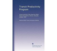 Transit Productivity Program: annual meeting of the American Public Transit Association, Denver, Colorado, October 1983: Volume 1