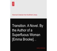 Transition. A Novel. By the Author of a Superfluous Woman [Emma Brooke].?.
