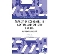 Transition Economies in Central and Eastern Europe: Austrian Perspectives (Routledge Studies in the European Economy)