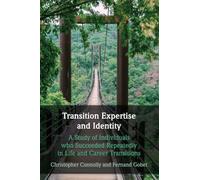 Transition Expertise and Identity: A Study of Individuals Who Succeeded Repeatedly in Life and Career Transitions
