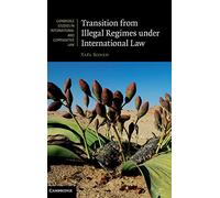 Transition from Illegal Regimes under International Law: 78 (Cambridge Studies in International and Comparative Law, Series Number 78)