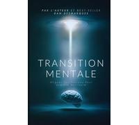 Transition Mentale: Aligner Ses Pensées Pour Une Vie Meilleure