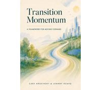 Transition Momentum: A Framework for Moving Forward
