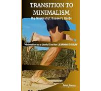 Transition to Minimalism: The Minimalist Runner’s Guide