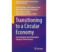 Transitioning to a Circular Economy: From Education and Technological Change to Green Horizons (Studies on Entrepreneurship, Structural Change and Industrial Dynamics)