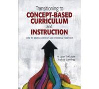 Transitioning to Concept-Based Curriculum and Instruction: How to Bring Content and Process Together