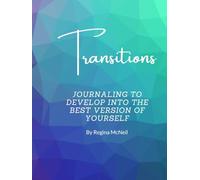 Transitions: Journaling to Develop into the Best Version of Yourself
