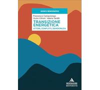 Transizione energetica. Attori, conflitti, democrazia (Lessico democratico)